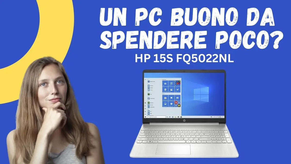Recensione HP 15S FQ5001SL: Un Buon Notebook da Spendere Poco?