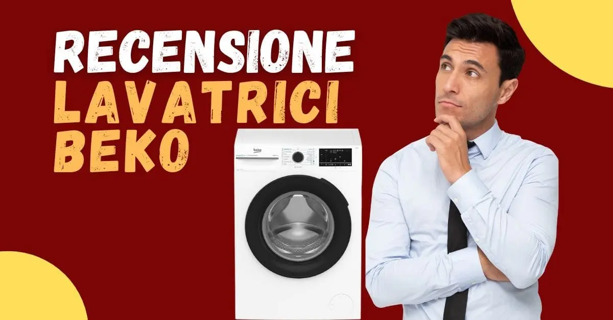 Recensione Lavatrici Beko - Quali sono le Opinioni dei clienti? Sono di buona qualità?