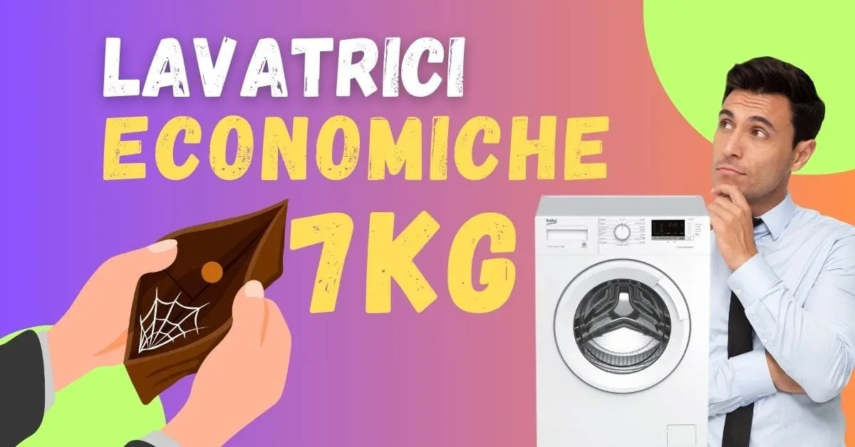 Migliore Lavatrice 7 Kg Economica? Ecco la Nostra Selezione
