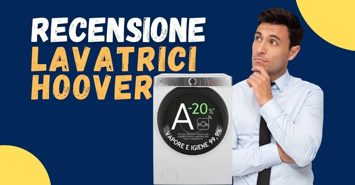 Recensione Lavatrici Hoover: Come sono? Opinioni dei clienti