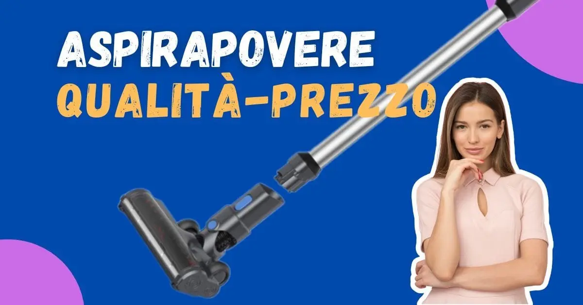 Miglior Aspirapolvere Senza Fili Qualità Prezzo 2026? Ecco la Top 5