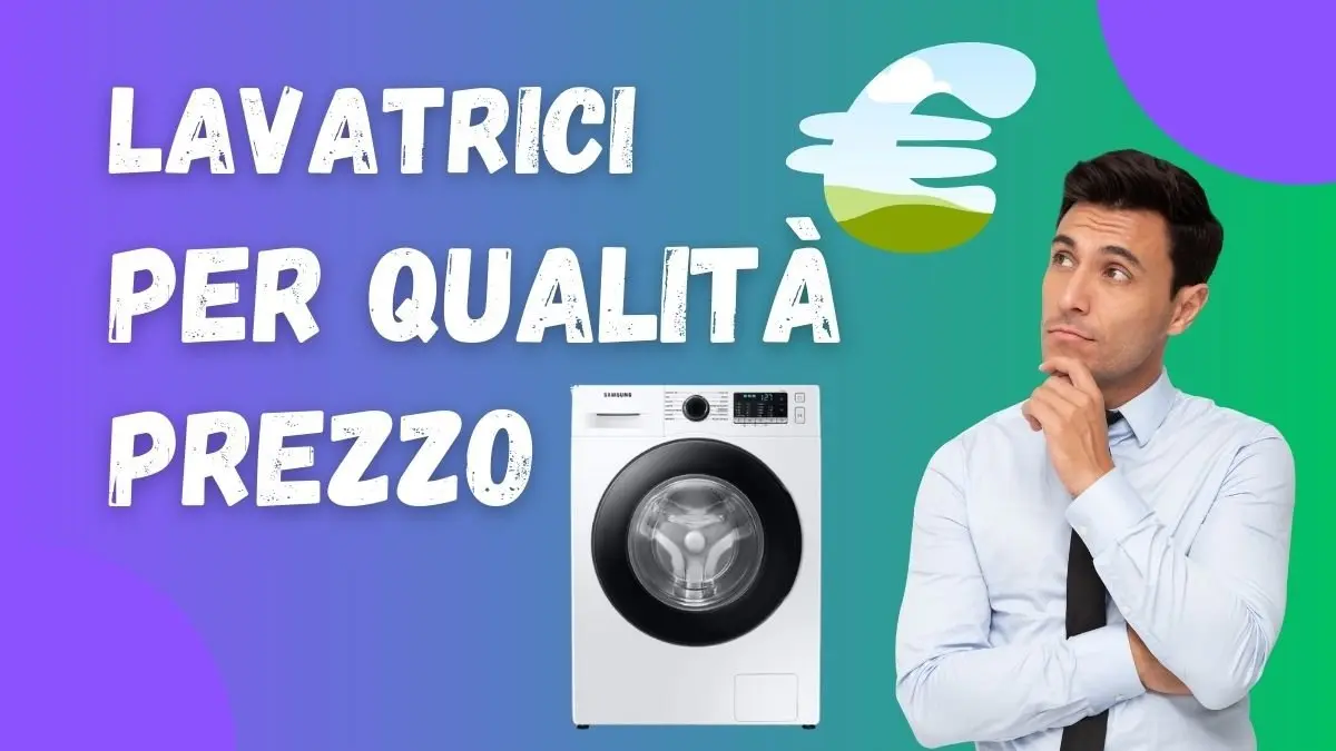 Miglior Lavatrice per Qualità Prezzo? Ecco la Top del 2026