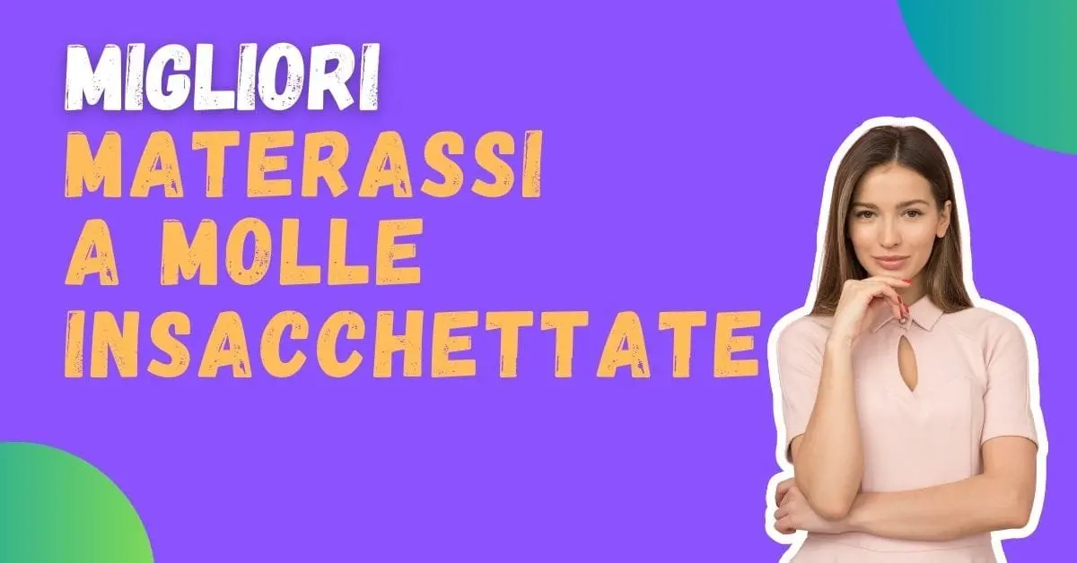 Miglior materasso a molle insacchettate? Ecco i più venduti e i consigli di Altroconsumo