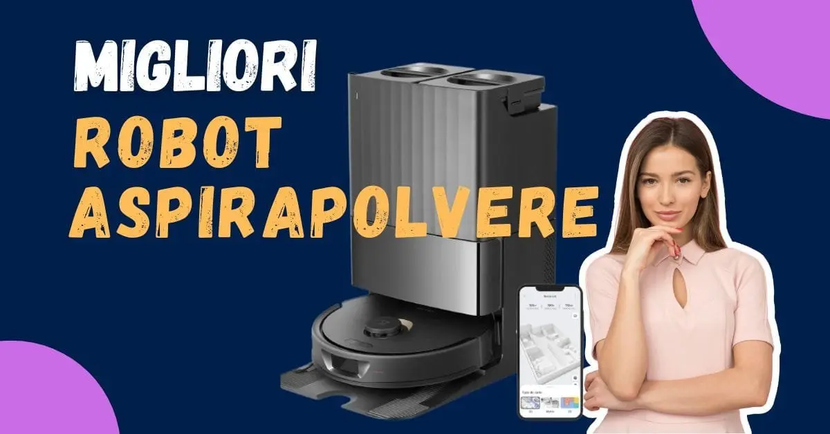Miglior Robot Aspirapolvere 2026? Ecco la lista per qualità prezzo