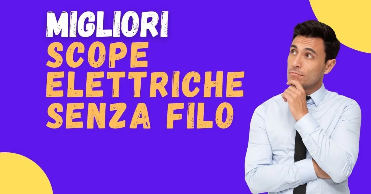 Miglior Scopa Elettrica Senza Filo Qualità Prezzo 2025? Ecco la Top 5