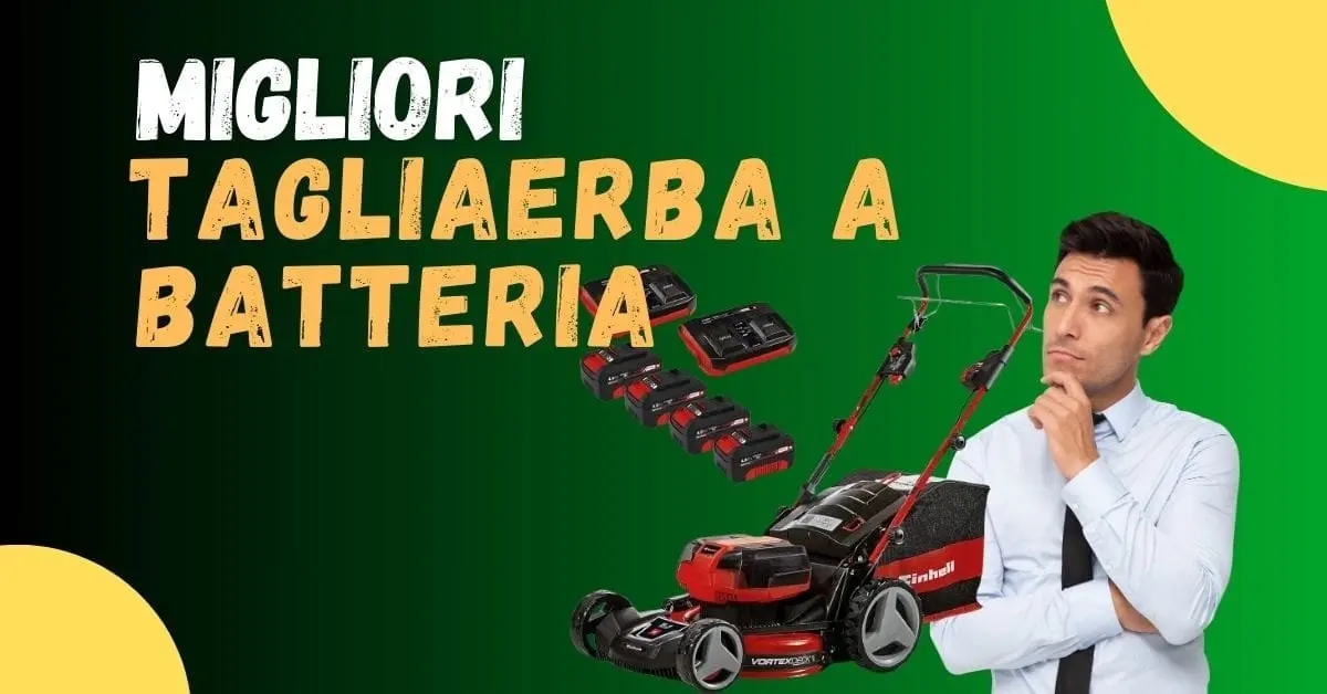 Miglior Tagliaerba a Batteria? Ecco i meglio recensiti dagli utenti