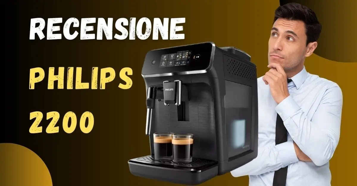 Recensione Macchina Caffè Philips 2200 - È buona?
