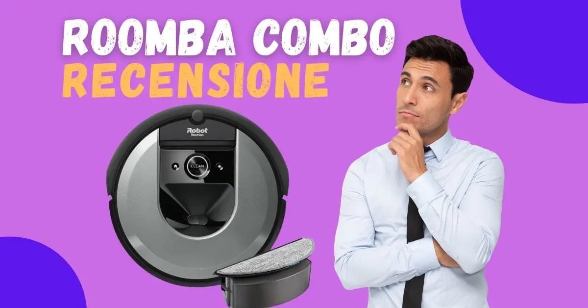 Recensione iRobot Roomba Combo Aspira e Lava - Quale Modello Scegliere?