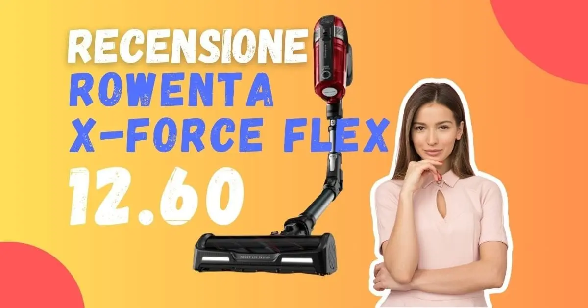 Recensione Rowenta X-Force Flex 12.60 - Per chi è adatto?
