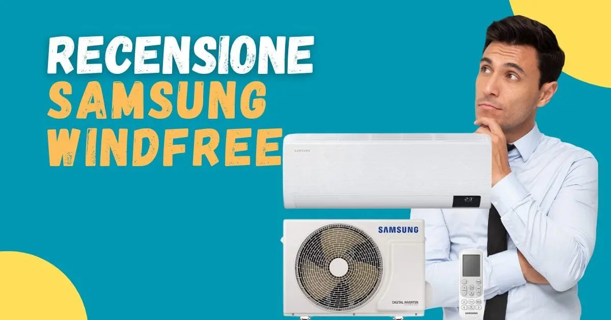 Recensione Climatizzatore Samsung WindFree - Funziona bene? Opinioni clienti
