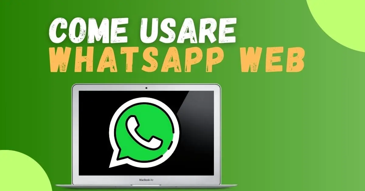 Come accedere e usare WhatsApp Web dal tuo computer