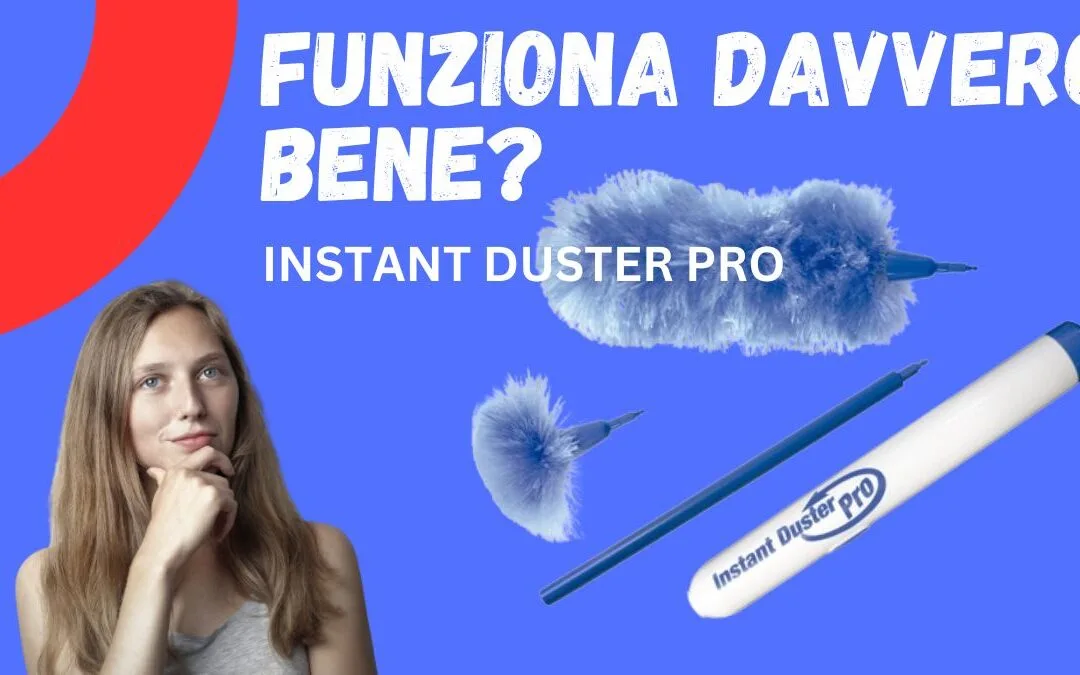 Recensione Instant Duster Pro – Recensioni negative? C’è su Amazon? 