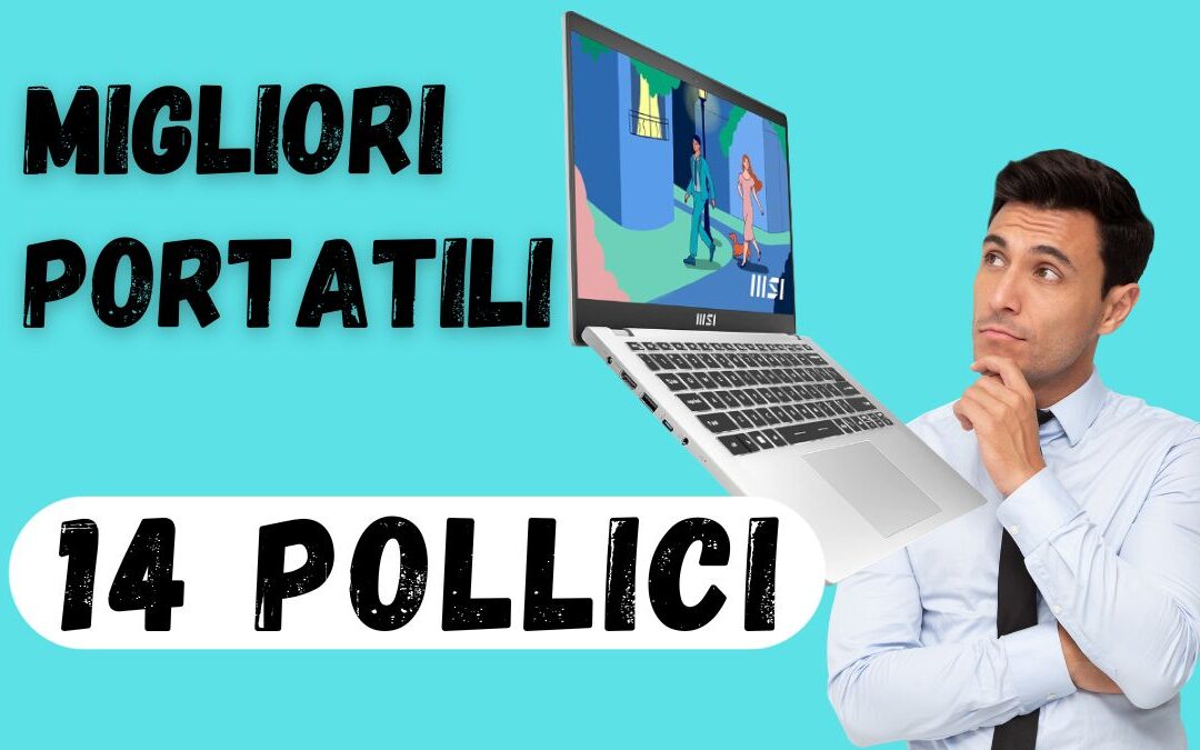 Migliori Notebook 14 Pollici 2024 – Offerte Sotto Costo