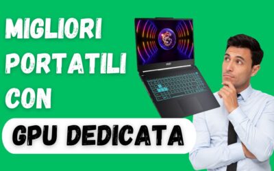 Migliori PC Portatili con Scheda Grafica Dedicata 2024