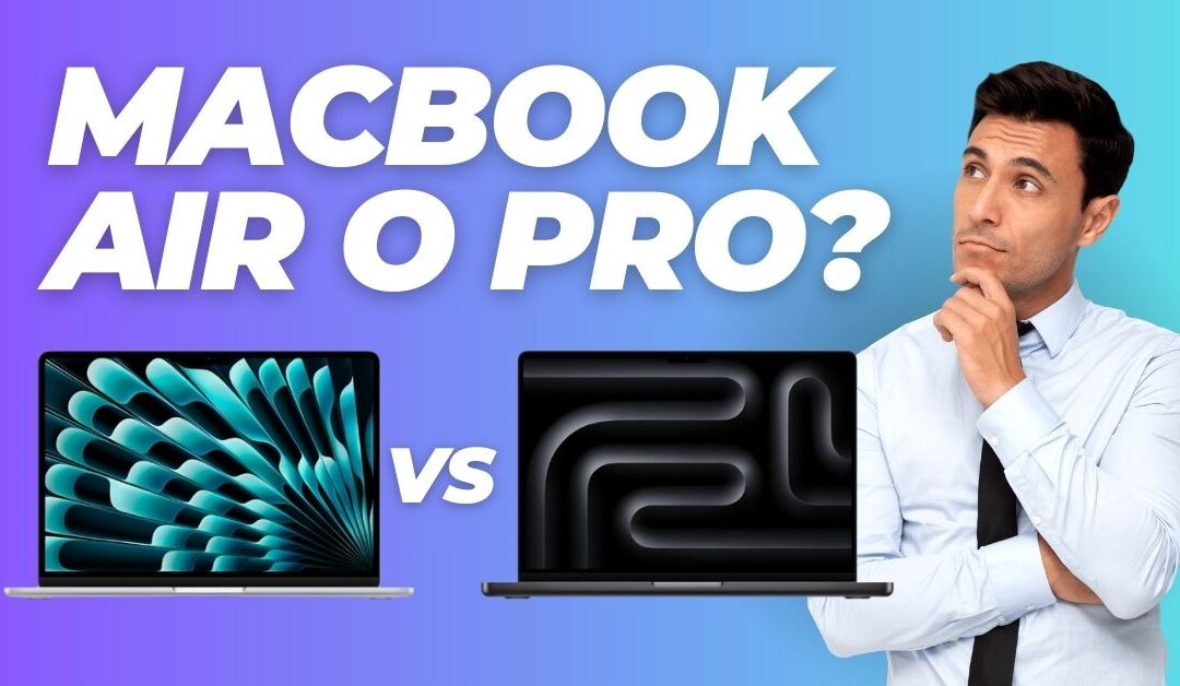 MacBook Pro o Air? Capiamo Come Scegliere