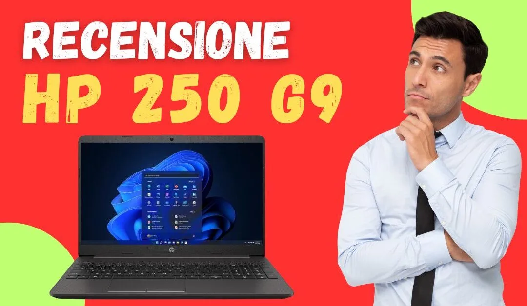 Recensione HP 250 G9 – È un Buon PC da Spendere Poco?