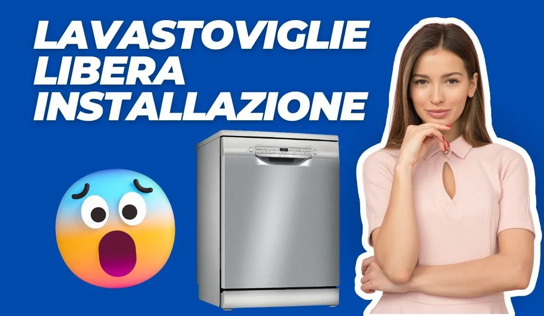 Miglior Lavastoviglie a Libera Installazione da 60 cm o 45 cm? Ecco le Migliori Offerte