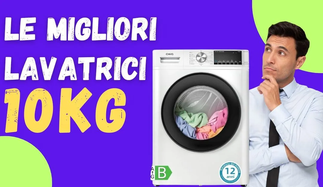 Miglior Lavatrice 10 kg? Ecco le Migliori per Offerte e Qualità Prezzo (2025)