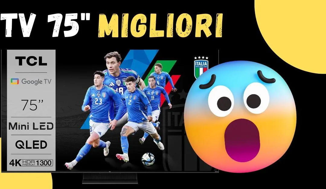 Migliori TV 75 Pollici – I Modelli da Scegliere