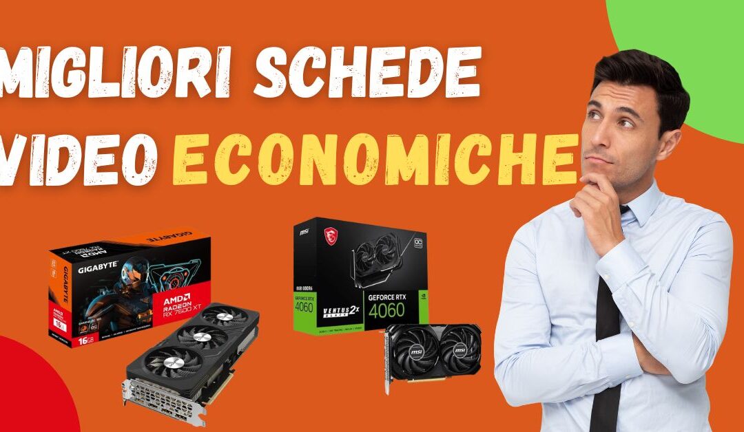 Migliori Schede Video Economiche 2024 – Sotto i 300-350€