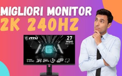 Migliori Monitor 2K 240 Hz – Offerte e classifica qualità prezzo