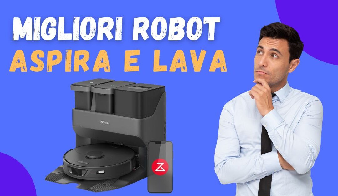 Miglior Robot Aspirapolvere e Lavapavimenti? Ecco i Meglio Recensiti