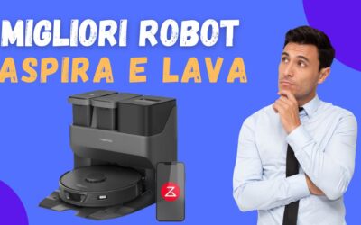 Miglior Robot Aspirapolvere e Lavapavimenti? Ecco i Meglio Recensiti