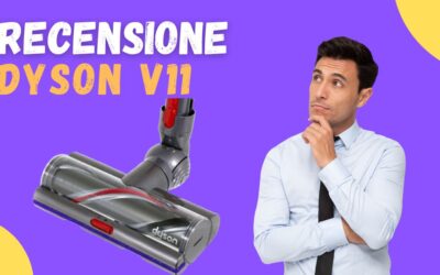 Recensione Dyson V11 – Confronto Vari Modelli, Ci sono Recensioni Negative?