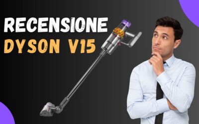 Recensione Dyson V15 – Differenze dei Vari Modelli e Recensioni Clienti