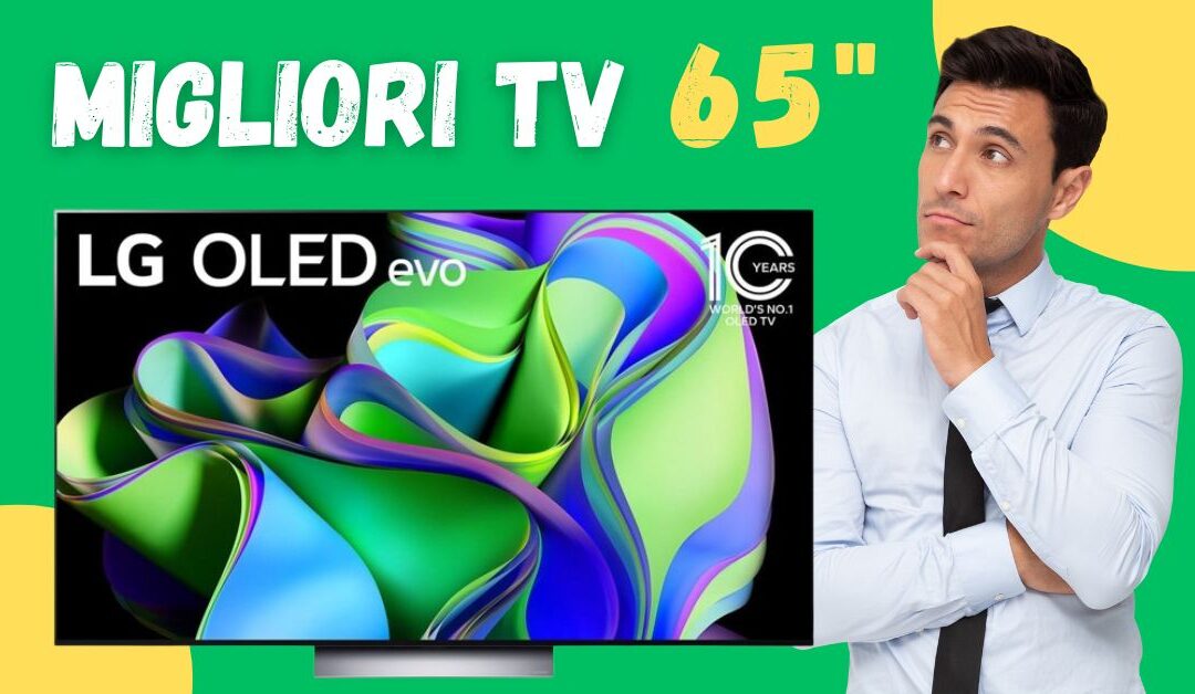 Miglior TV 65 Pollici 2024? Qualità Prezzo, OLED e QLED