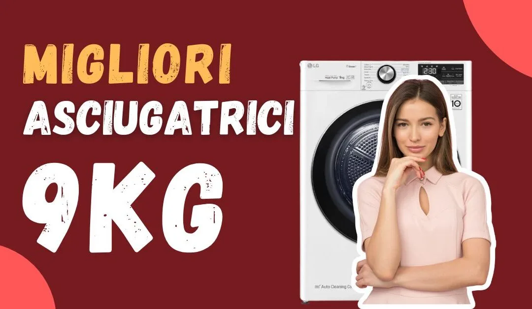 Miglior Asciugatrice 9 kg? Ecco le meglio recensite ed ecologiche