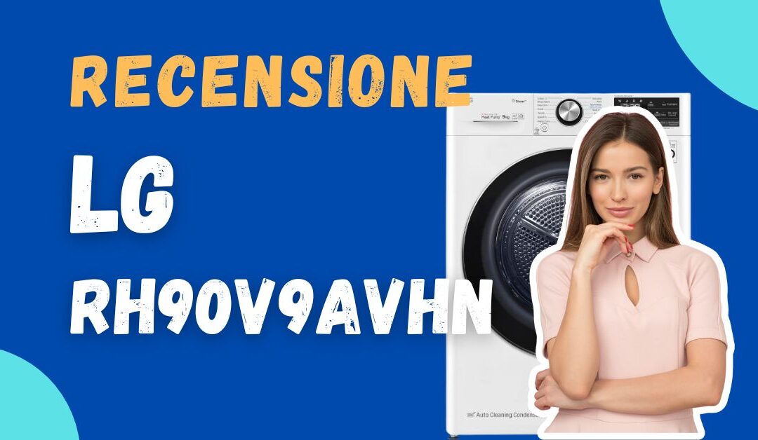 Recensione LG RH90V9AVHN – Best BUY? Tecnologia ed efficienza