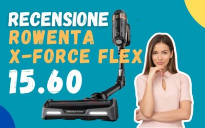 Recensione Rowenta X-Force Flex 15.60 – Il Top della Potenza