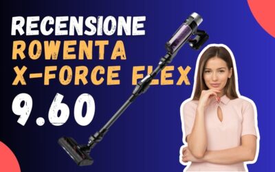 Recensione Rowenta X-Force Flex 9.60 – È buono?