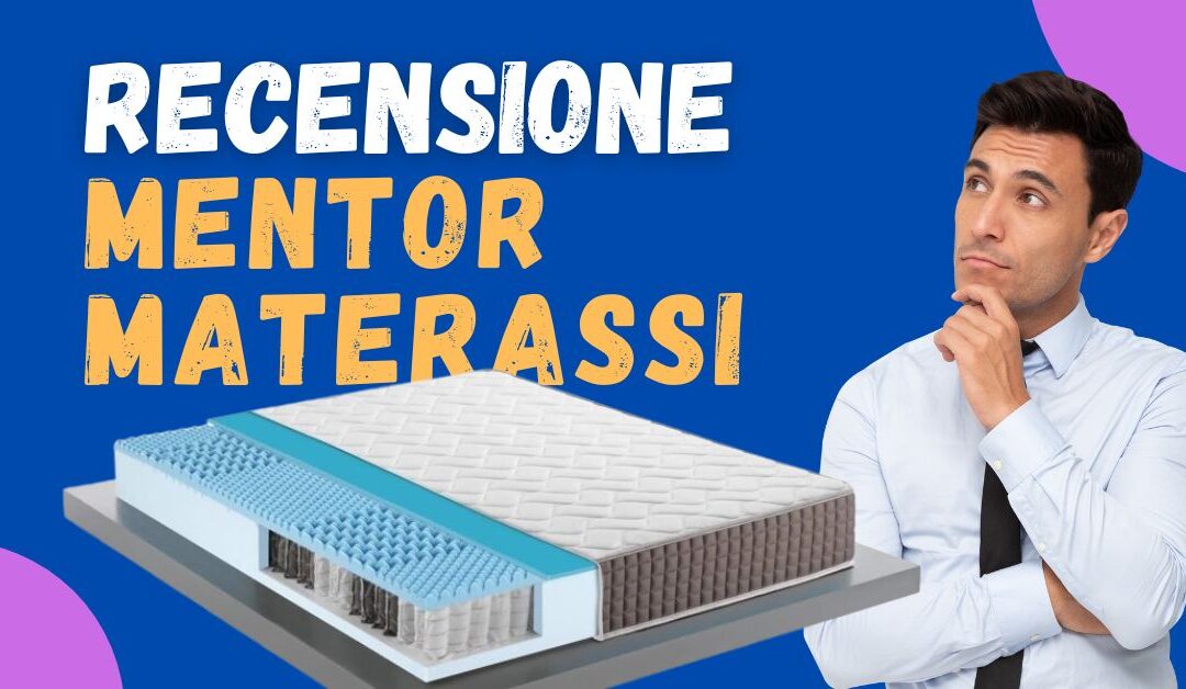 Recensione Mentor Materassi – Cosa ne pensano davvero i clienti?