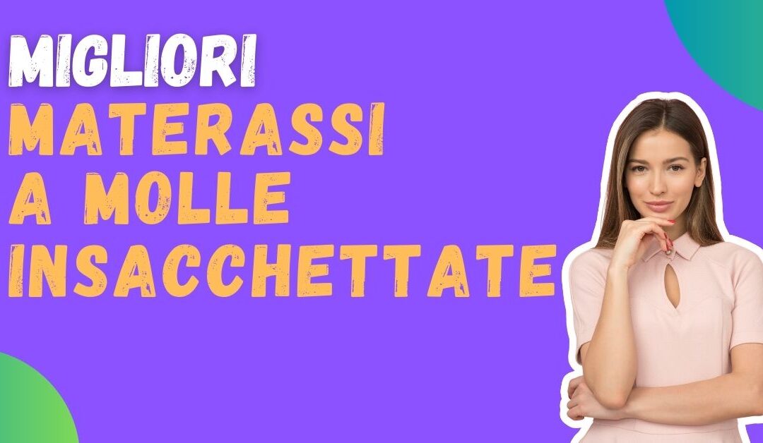 Miglior materasso a molle insacchettate? Ecco i più venduti e i consigli di Altroconsumo