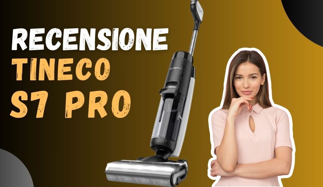 Recensione Tineco Floor One S7 Pro – Il miglior lavapavimenti?