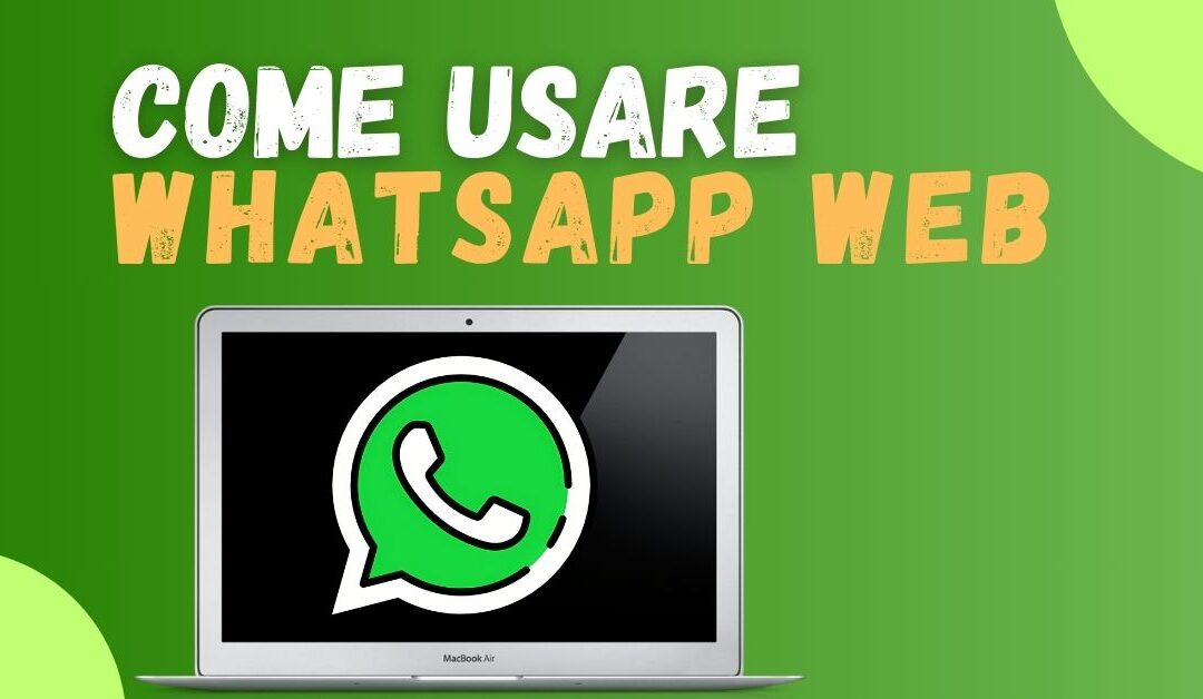 Come accedere e usare WhatsApp Web dal tuo computer