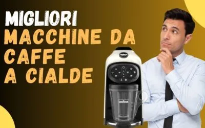 Migliori Macchine da Caffè a Cialde – Le meglio recensite e classifica qualità prezzo