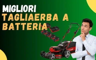 Miglior Tagliaerba a Batteria? Ecco i meglio recensiti dagli utenti