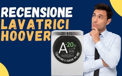 Recensione Lavatrici Hoover: Come sono? Opinioni dei clienti