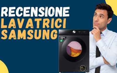 Recensione Lavatrici Samsung – Vanno bene? Opinioni dei clienti