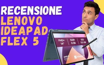 Recensione Lenovo IdeaPad Flex 5 – Ottimo rapporto qualità prezzo