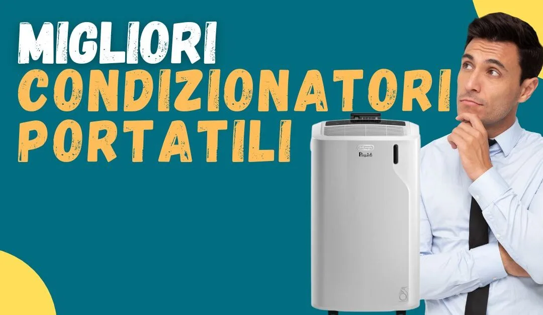 Miglior condizionatore portatile (con tubo)? Ecco i meglio recensiti e i più silenziosi