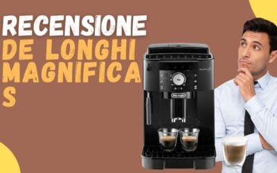 Recensione De Longhi Magnifica S – A chi si rivolge?