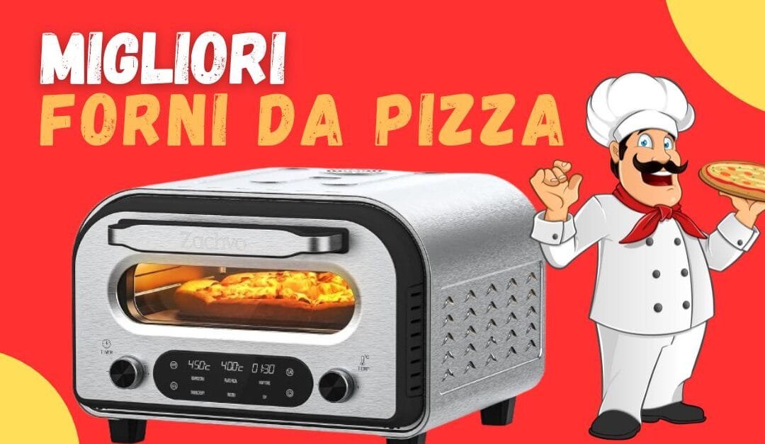 Miglior Forno da Pizza? Ecco i meglio recensiti per la miglior pizza fatta in casa